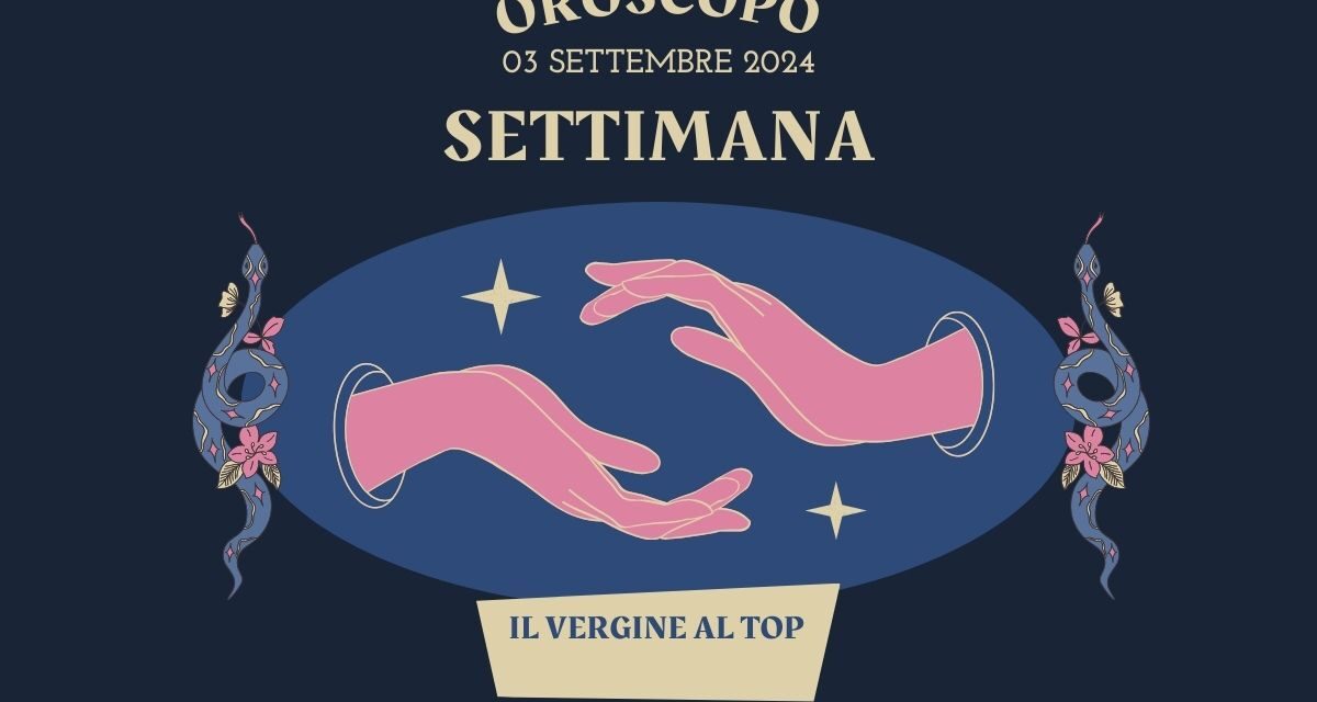 Oroscopo della Settimana 2 – 8 Settembre 2024: Trasformazioni e Nuovi Inizi per questi segni zodiacali